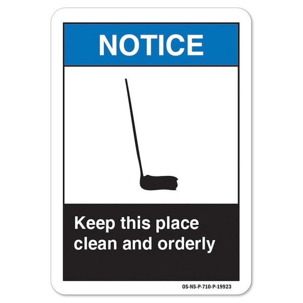 ANSI Notice Sign, Keep This Place Clean And Orderly, 10in X 7in Aluminum, 7" W, 10" L, Landscape